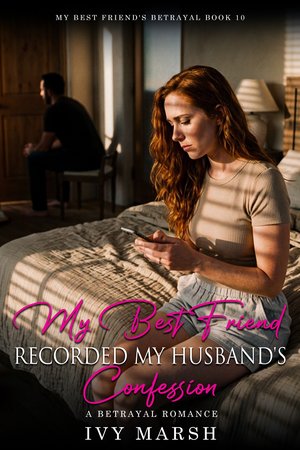Book cover: My Best Friend Recorded My Husband's Confession by Ivy Marsh
