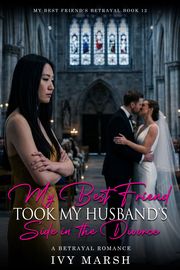 Book 12: My Best Friend Took My Husband's Side in the Divorce