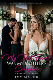 Book 13: My Best Friend Was My Mother's Caregiver
