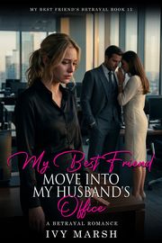 Book 15: My Best Friend Moved Into My Husband's Office