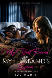 Book 21: My Best Friend Stole My Husband's Sperm