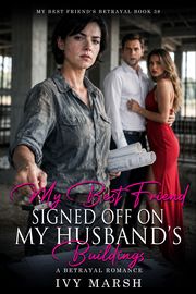 Book 38: My Best Friend Signed Off on My Husband's Buildings