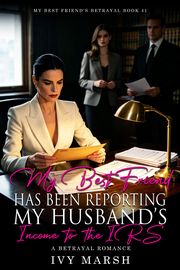 Book 41: My Best Friend Has Been Reporting My Husband's Income to the IRS