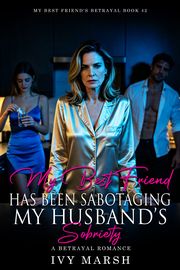Book 42: My Best Friend Has Been Sabotaging My Husband's Sobriety