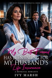 Book 48: My Best Friend Has Been Paying for My Husband's Life Insurance