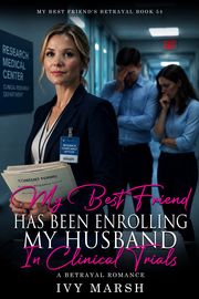 Book 54: My Best Friend Has Been Enrolling My Husband in Clinical Trials