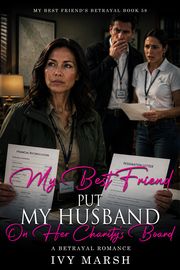 Book 58: My Best Friend Put My Husband on Her Charity's Board